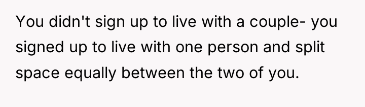 You didn't sign up to live with a couple- you...