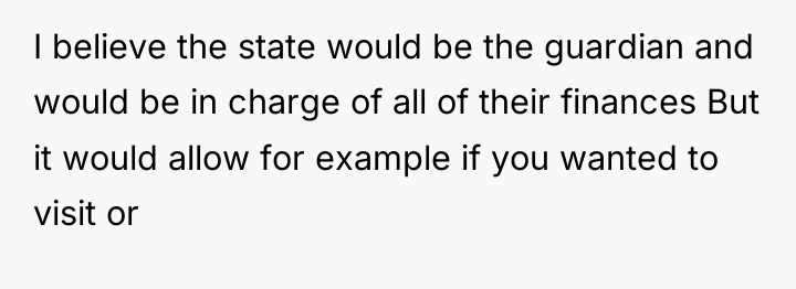 I believe the state would be the guardian and would...