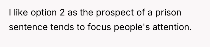 I like option 2 as the prospect of a prison...