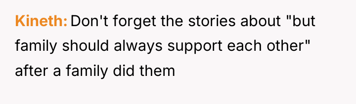 Kineth Don't forget the stories about "but family should always...