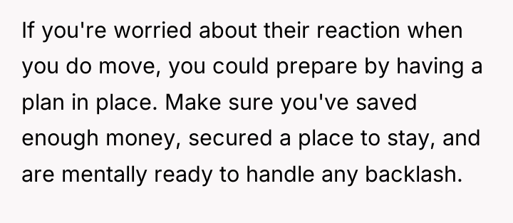 If you're worried about their reaction when you do move,...