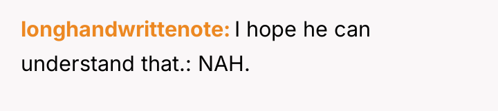 longhandwrittenote I hope he can understand that.: NAH.