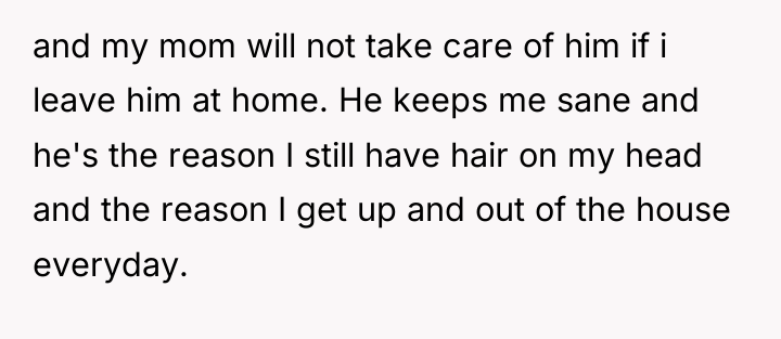 and my mom will not take care of him if...