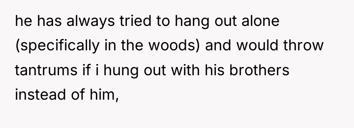he has always tried to hang out alone (specifically in...