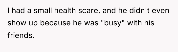 I had a small health scare, and he didn't even...