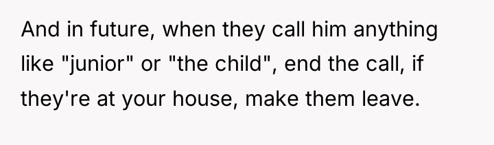 And in future, when they call him anything like "junior"...