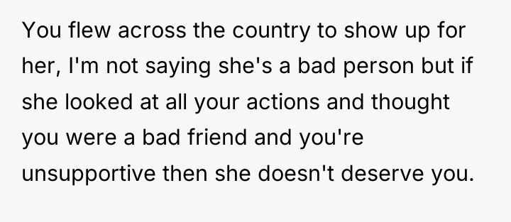You flew across the country to show up for her,...