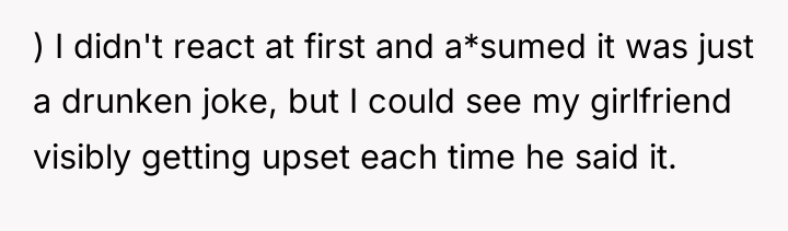 ) I didn't react at first and a*sumed it was...
