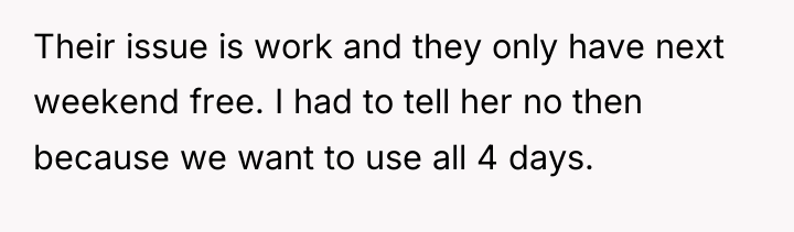 Their issue is work and they only have next weekend...
