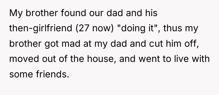 My brother found our dad and his then-girlfriend (27 now)...