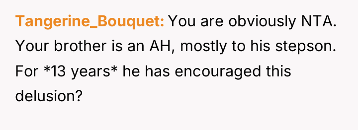 Tangerine_Bouquet You are obviously NTA. Your brother is an AH,...
