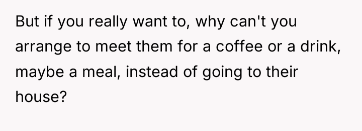 But if you really want to, why can't you arrange...