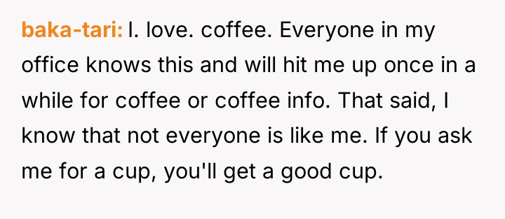 baka-tari I. love. coffee. Everyone in my office knows this...
