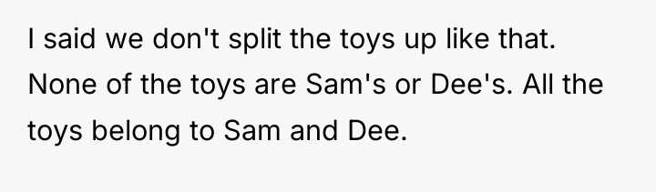 I said we don't split the toys up like that....