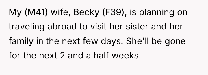 My (M41) wife, Becky (F39), is planning on traveling abroad...