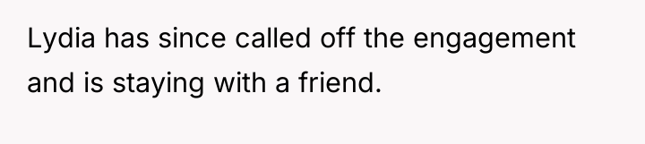 Lydia has since called off the engagement and is staying...