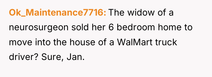 Ok_Maintenance7716 The widow of a neurosurgeon sold her 6 bedroom...