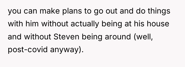 you can make plans to go out and do things...