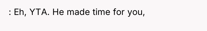 : Eh, YTA. He made time for you,