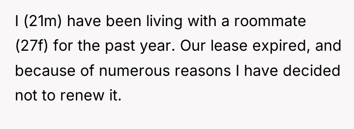 I (21m) have been living with a roommate (27f) for...