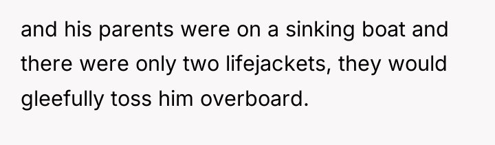 and his parents were on a sinking boat and there...