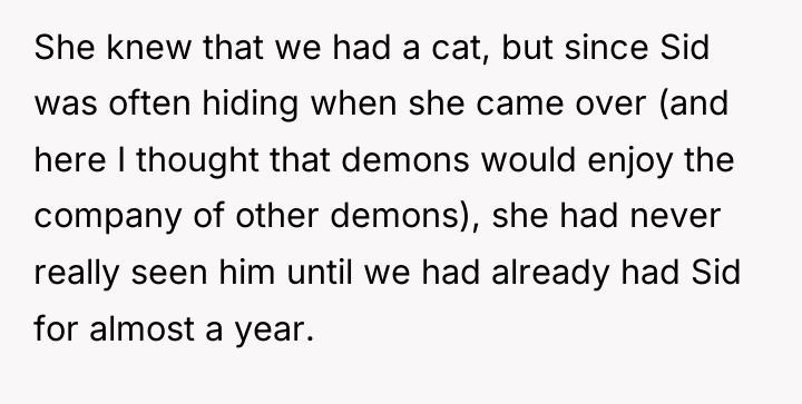 She knew that we had a cat, but since Sid...