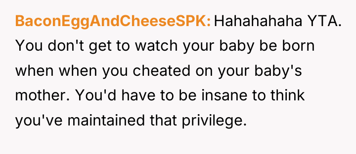 BaconEggAndCheeseSPK Hahahahaha YTA. You don't get to watch your baby...