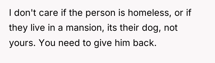 I don't care if the person is homeless, or if...