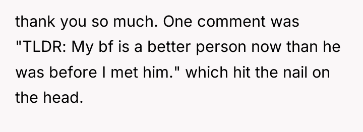 thank you so much. One comment was "TLDR: My bf...