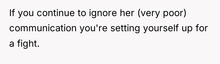 If you continue to ignore her (very poor) communication you're...