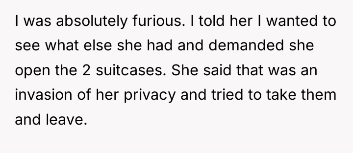 I was absolutely furious. I told her I wanted to...