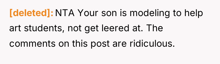 [deleted] NTA Your son is modeling to help art students,...
