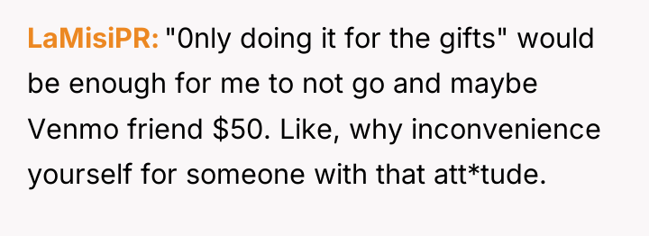 LaMisiPR "0nly doing it for the gifts" would be enough...