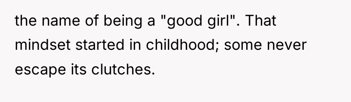 the name of being a "good girl". That mindset started...