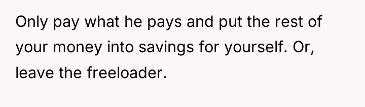 Only pay what he pays and put the rest of...