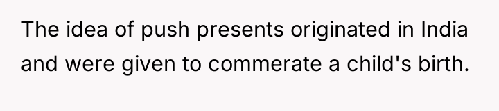 The idea of push presents originated in India and were...