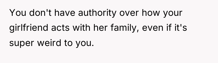 You don't have authority over how your girlfriend acts with...