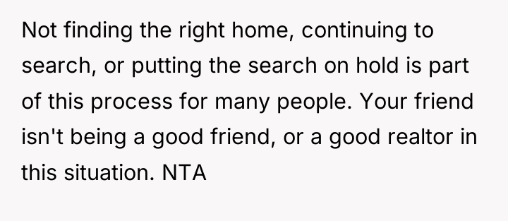 Not finding the right home, continuing to search, or putting...