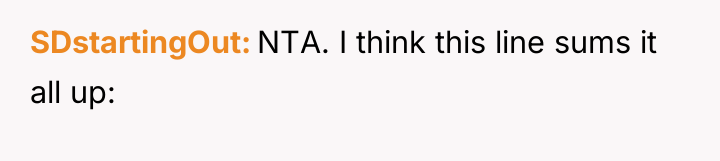 SDstartingOut NTA. I think this line sums it all up: