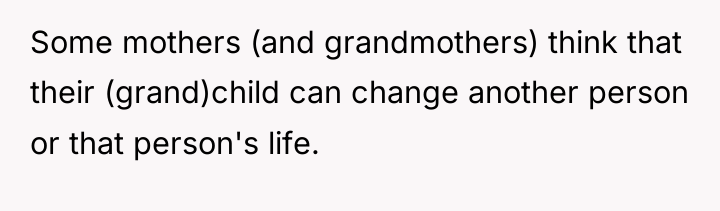 Some mothers (and grandmothers) think that their (grand)child can change...
