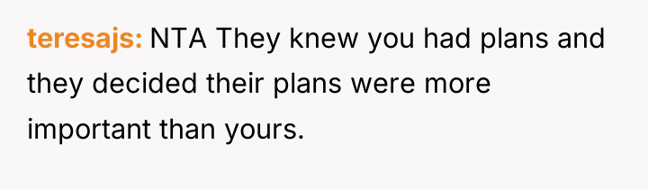 teresajs NTA They knew you had plans and they decided...