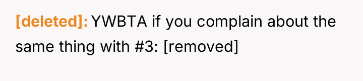 [deleted] YWBTA if you complain about the same thing with...
