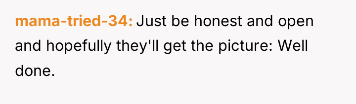 mama-tried-34 Just be honest and open and hopefully they'll get...