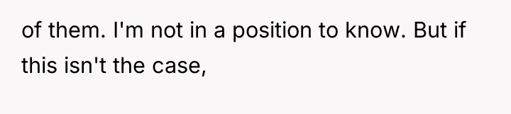 of them. I'm not in a position to know. But...