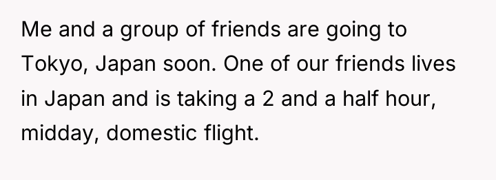 Me and a group of friends are going to Tokyo,...