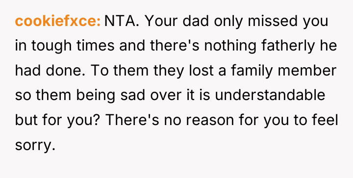 cookiefxce NTA. Your dad only missed you in tough times...