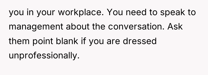 you in your workplace. You need to speak to management...