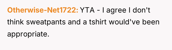 Otherwise-Net1722 YTA - I agree I don't think sweatpants and...