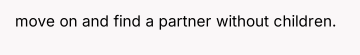 move on and find a partner without children.