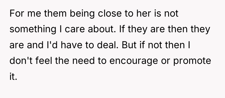For me them being close to her is not something...